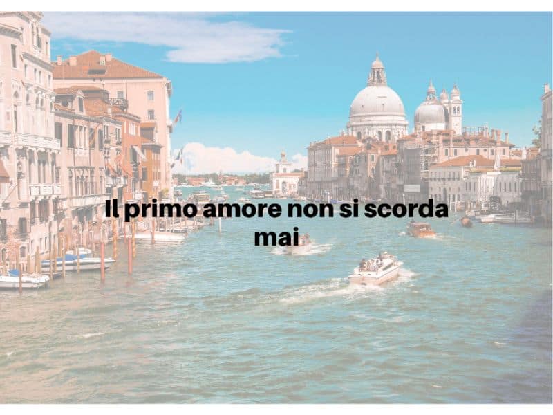 Il primo amore non si scorda mai Italian Sayings and Phrases