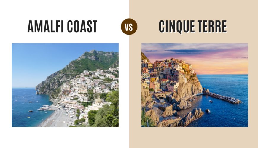 Amalfi Coast vs Cinque Terre: Italy’s Coastal Gems Compared