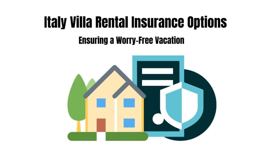 Italy Villa Rental Insurance Options