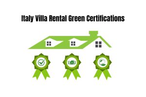 Italy Villa Rental Green Certifications: Guide to Sustainable Luxury