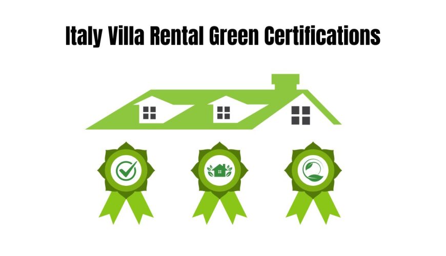 Italy Villa Rental Green Certifications: Guide to Sustainable Luxury