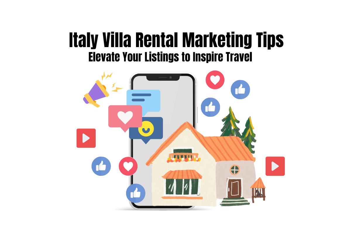 Italy Villa Rental Marketing Tips: Elevate Your Listings to Inspire Travel