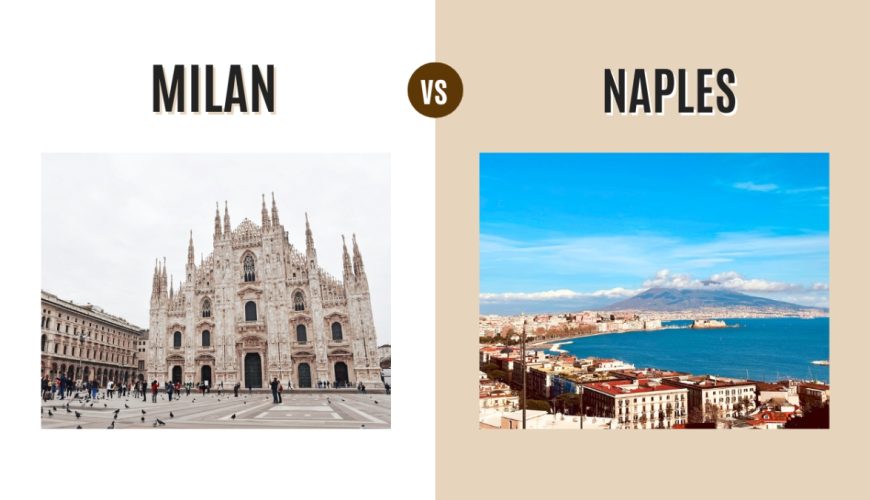 Milan vs Naples: Which Italian City Should You Visit