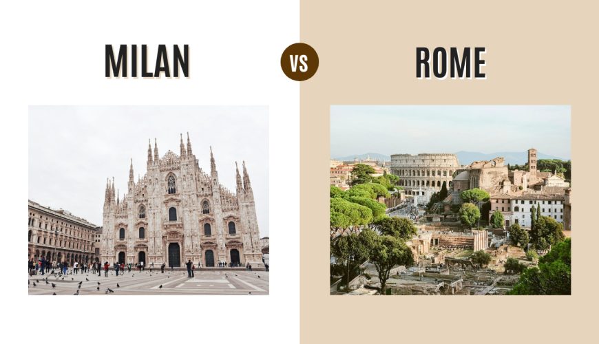 Milan vs Rome: Which Italian City Should You Visit