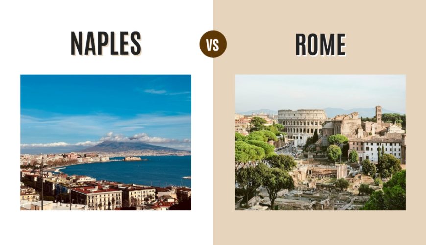 Naples vs Rome: Which Italian Gem to Visit