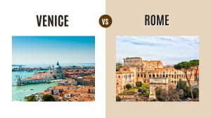 Venice vs Rome: Which Iconic Italian City Should You Visit