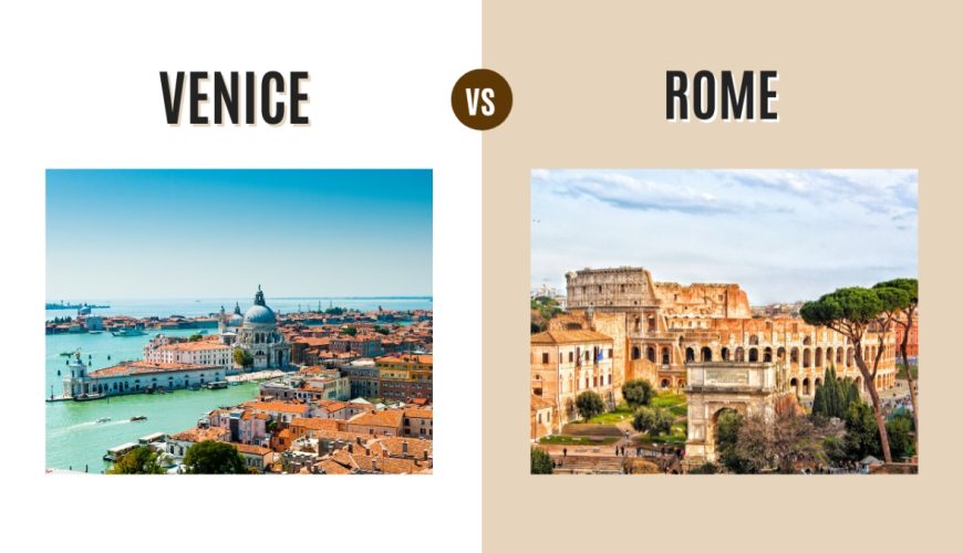 Venice vs Rome: Which Iconic Italian City Should You Visit